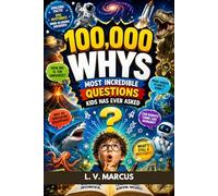 100,000 WHYS: Most incredible questions kids has ever Asked