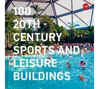 100 20th-Century Sports and Leisure Buildings (Copertina rigida)