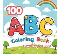 100 ABC Coloring & Writing Book: A Fun and Educational Coloring Book for Kids Ages 3-6, 100 Alphabet Pages to Learn Letters, Practice Writing, and Build Early Confidence