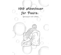 100 Abenteuer für Paare: Gemeinsam mehr erleben