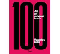 100 abiti che sconvolsero il mondo. Ediz. a colori
