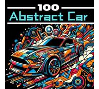 100 ABSTRACT CAR: Coloring book 100 abstract car