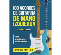 100 Acordes De Guitarra De Mano Izquierda: Para Principiantes y Intermedios: 2