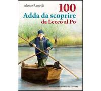 100 Adda da scoprire da Lecco al Po
