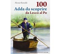100 Adda da scoprire da Lecco al Po