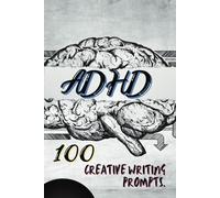 100 ADHD Creative Writing Prompts: journaling Notebook for self discovery: Journal