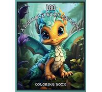 100 Adorable Baby Dragons: Coloring Book