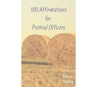 100 Affirmations for Pretrial Officers
