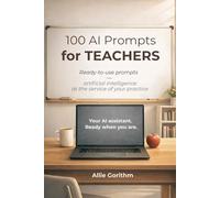 100 AI Prompts for Teachers: Ready-to-use prompts - artificial intelligence at the service of your practice. Your AI assistant, ready when you are.