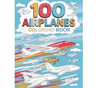 100 Airplanes Coloring Book for Kids Ages 2 and Up: A Fun Collection of Planes, Helicopters, and More for Coloring and Creativity: Simple and Exciting ... Coloring Book for Young Pilots and Artists