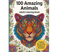 100 Amazing Animals: Adult Coloring Book, Stress Relieving Mandala Animal Designs
