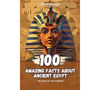 100 Amazing Facts about Ancient Egypt