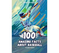 100 Amazing Facts about Baseball: Pitchers' Secrets