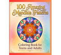 100 Amazing Mandala Patterns: Coloring book for Teens and Adults