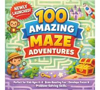 100 Amazing Maze Adventures For Kids, Children Ages 4-8: Fun Maze Activity, No distraction, One Large Maze Per Page, Answers Included