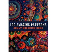 100 Amazing Patterns Adult Coloring Book: A Relaxing, Bold, and Easy Coloring Book with Beautiful Mandalas and Designs for Fun, Stress Relief, and Mindfulness! (V-08)