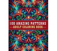 100 Amazing Patterns Adult Coloring Book: A Relaxing, Bold, and Easy Coloring Book with Beautiful Mandalas and Floral Designs for Fun, Stress Relief, and Mindfulness! (V-02)
