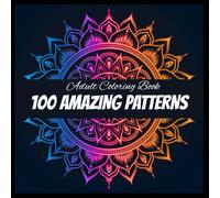 100 Amazing Patterns: Adult Coloring Book ,unique pattern,design,8.5 x 8.5 page size