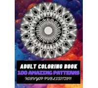 100 Amazing Patterns: An Adult Coloring Book with Fun, Easy, and Relaxing Coloring Pages