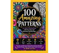 100 Amazing Patterns: An Adult Coloring Book with Fun, Easy, and Relaxing Coloring Pages: Fun, Easy, and Relaxing Coloring Pages Featuring Mandalas, ... and Creative Artwork for Adults and Teens