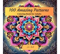 100 Amazing Patterns Coloring Book for Adults: Mindfulness Patterns and Easy, Relaxing and Stress Relieving Designs