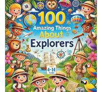 100 Amazing Things About Explorers