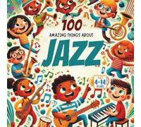 100 Amazing Things About Jazz