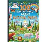 100 Amazing Things About National Parks