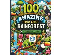 100 Amazing Things About Rainforests