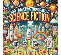 100 Amazing Things About Science Fiction