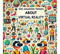 100 Amazing Things About Virtual Reality