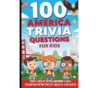 100 America Trivia Questions for Kids: Test Your Knowledge With Interesting Facts About U.S. History