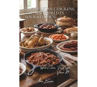 100 American Chickens: The New World in Your Kitchen: BBQ and Southern food: classic US techniques adapted to the French taste