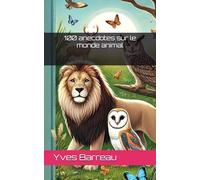 100 anecdotes sur le monde animal