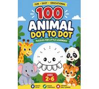 100 Animal Dot-to-Dot for Kids Ages 2-6: Fun and Easy Connect-the-Dots Activity Book for Toddlers and Preschoolers: Cute Animal Puzzles to Build Fine ... Focus, Hand-Eye Coordination, and Confidence