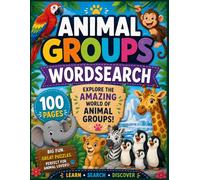 100 ANIMAL GROUP WORD SEARCHES: FUN PUZZLE ADVENTURES