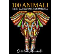 100 Animali - Libro da colorare con mandala: Libro da colorare per adulti di 100 pagine con fantastici animali mandala. Libri da colorare per adulti antistress (Volume 4)