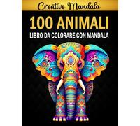 100 Animali Libro da colorare con Mandala: Più di 100 pagine da colorare con bellissimi mandala di animali | Eccellenti libri da colorare antistress con disegni rilassanti per adulti | Idea regalo.