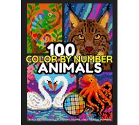 100 Animals Color By Number: A Coloring Book with Pixel Mysteries for Adults and Teens