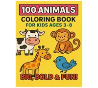 100 Animals Coloring Book for Kids Ages 3-8: Big, Bold & Fun!