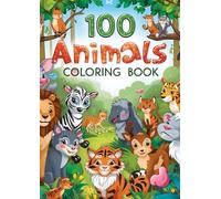 100 Animals For Kids Coloring Book:: A Coloring Book Featuring 100 Incredibly Cute and Lovable Baby Animals for Boys & Girls,
