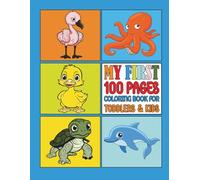 100 Animals for Toddler & kids Coloring Book : Easy Coloring Pages For Preschool and Kindergarten: My First Big Book : Easy and Fun Educational Coloring Pages of Animals for Little Kids