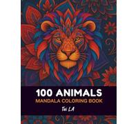 100 Animals Mandala Coloring Book: Beautiful Intricate Zentangle Animal Designs for Relaxation and Stress Relief