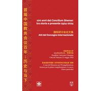 100 anni dal «Concilium Sinense»: tra storia e presente 1924-2024 (Atti del convegno internazionale). Ediz. italiana e cinese