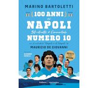 100 anni del Napoli. 50 ritratti + l'immortale numero 10