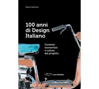 100 anni di design italiano. Contesto economico e cultura del progetto