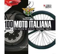 100 Anni Di Moto Italiana Un Secolo Di Storia, Tecnica E Sport