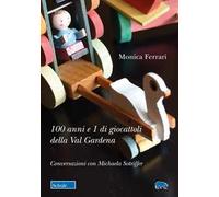 Libri Monica Ferrari / Sotriffer Michaela - 100 Anni E 1 Di Giocattoli Della Val