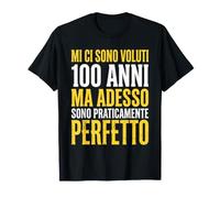 100 Anni ma Adesso Sono Perfetto Compleanno Divertente Maglietta