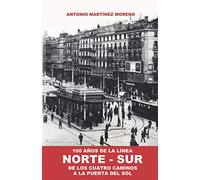 100 Años de la Línea NORTE-SUR: De los Cuatro Caminos a la Puerta del Sol: 1